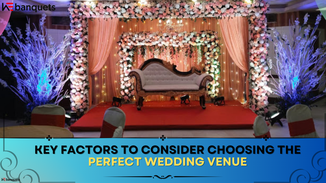 Key Factors to Consider Choosing the Perfect Wedding Venue