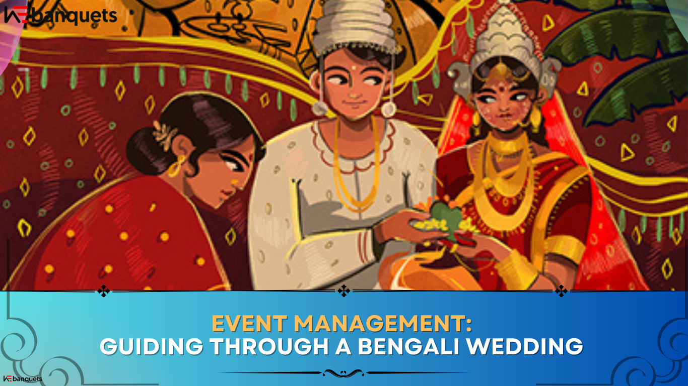 Event Management: Guiding through a bengali wedding