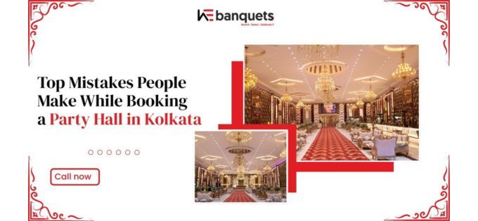 Booking a Party Hall in Kolkata - Avoid These Costly Mistakes