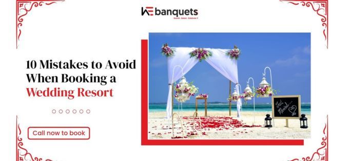 10 Mistakes to Avoid When Booking a Wedding Resort