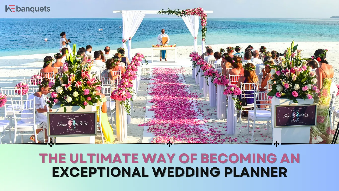 The Ultimate Way Of Becoming An Exceptional Wedding Planner