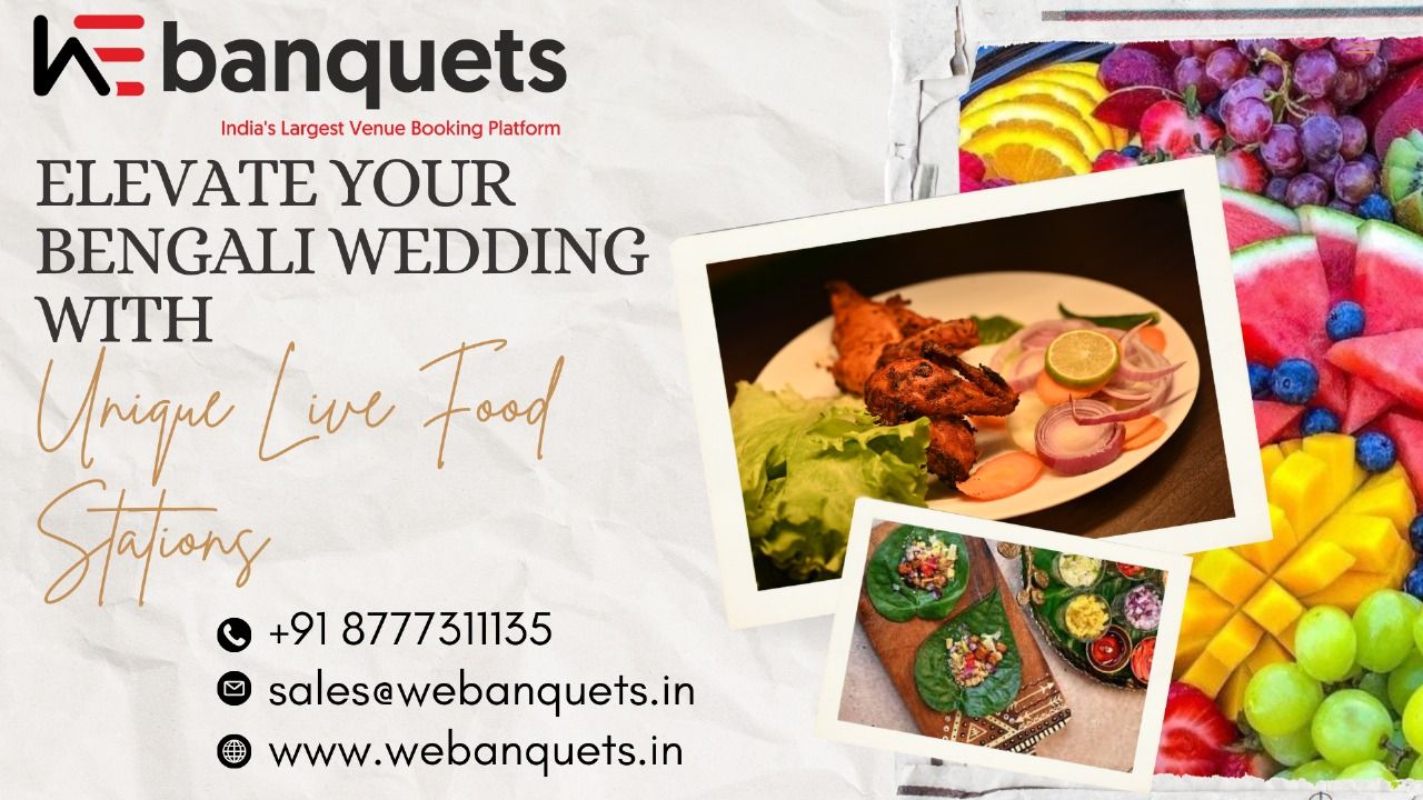Elevate Your Bengali Wedding with Unique Live Food Stations