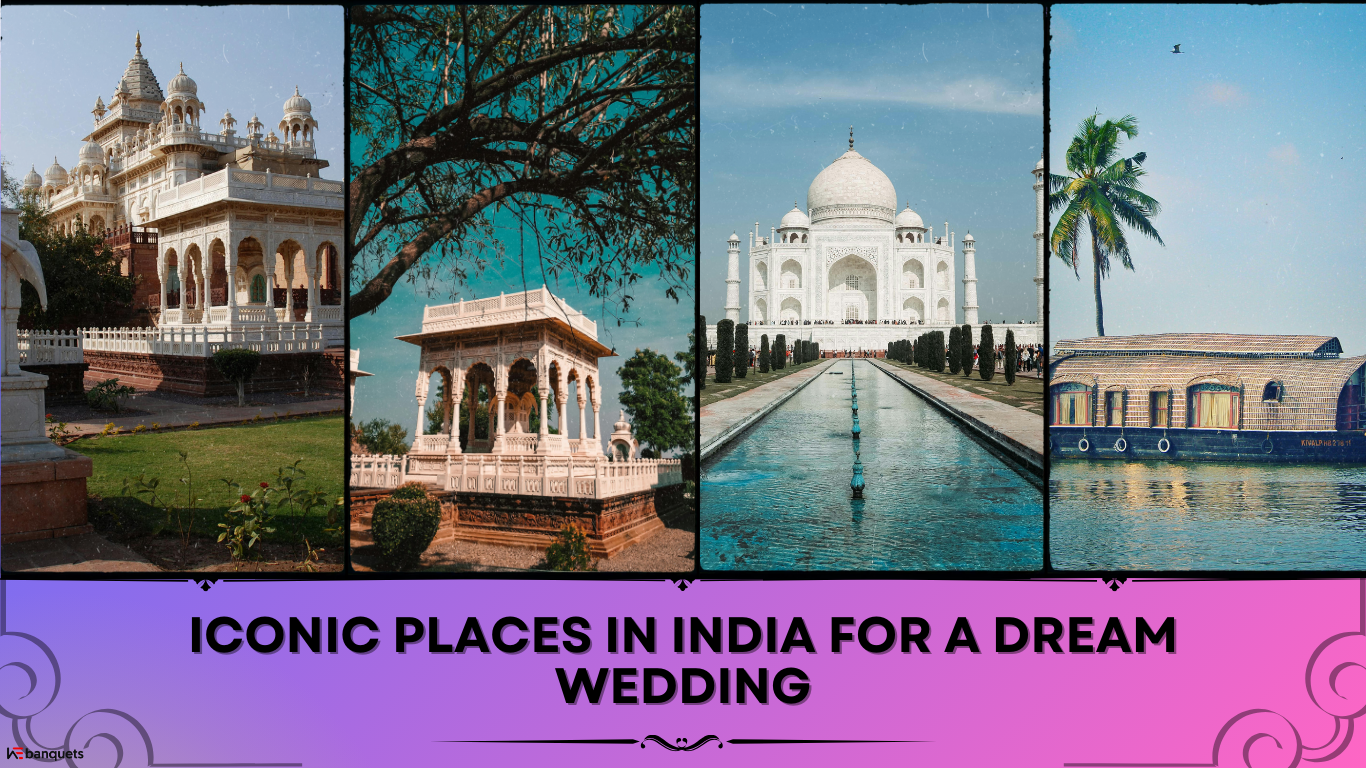 Iconic Places in India for a Dream Wedding