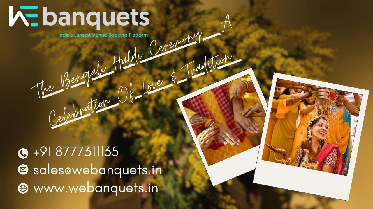 The Bengali Haldi Ceremony A Celebration of Love and Tradition