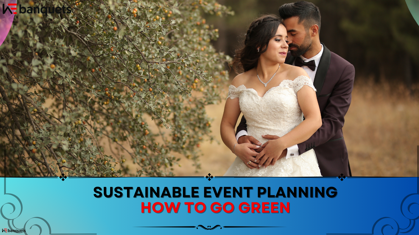 Sustainable Event Planning: How to Go Green