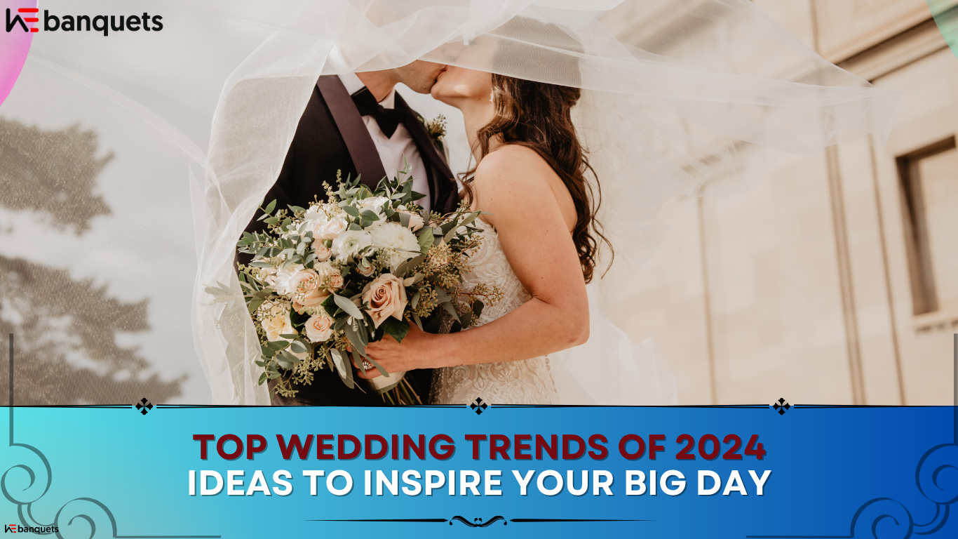 Top Wedding Trends of 2024: Ideas to Inspire Your Big Day