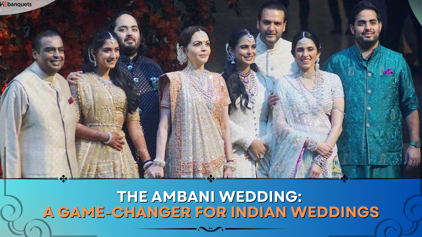 The Ambani Wedding: A Game-Changer for Indian Weddings
