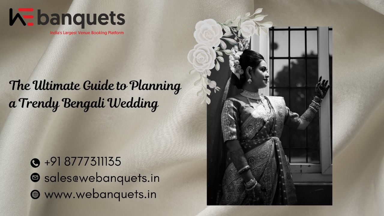 The Ultimate Guide to Planning a Trendy Bengali Wedding 