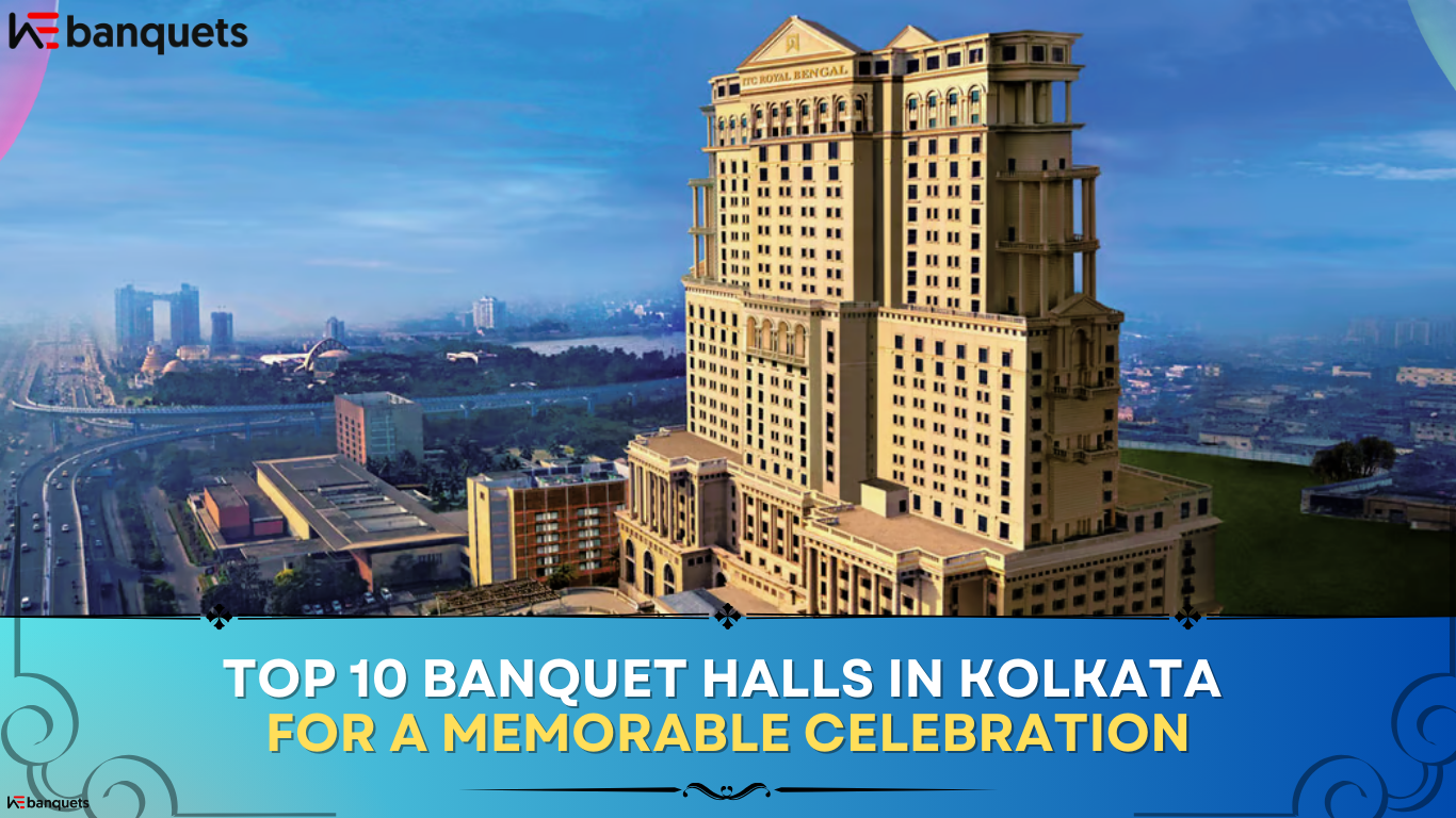 Top 10 Banquet Halls in Kolkata for a Memorable Celebration