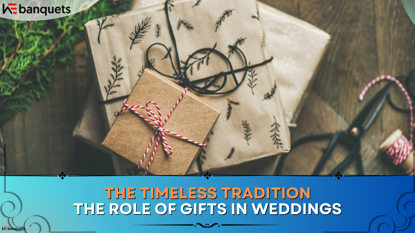 The Timeless Tradition: The Role of Gifts in Weddings