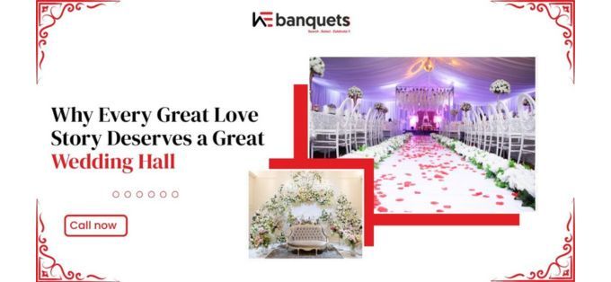 Why Every Great Love Story Deserves a Great Wedding Hall