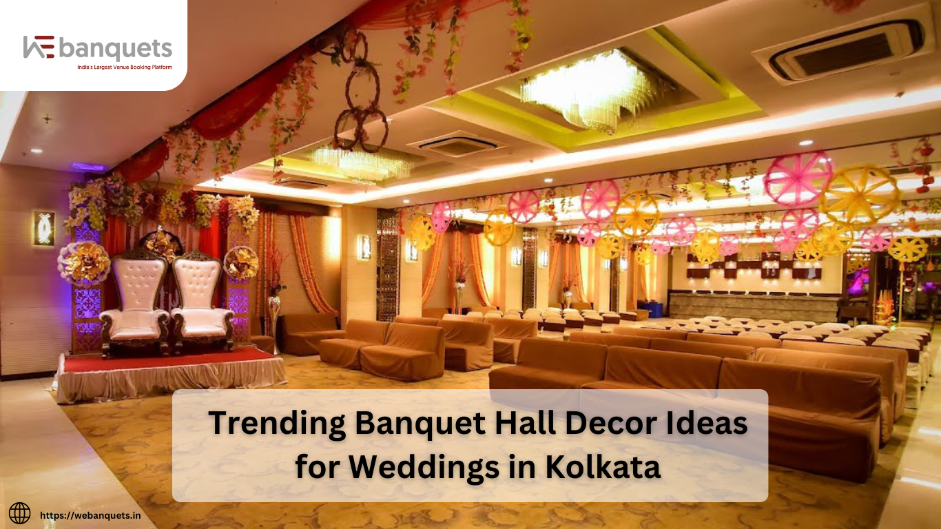 Trending Banquet Hall Decor Ideas for Weddings in Kolkata