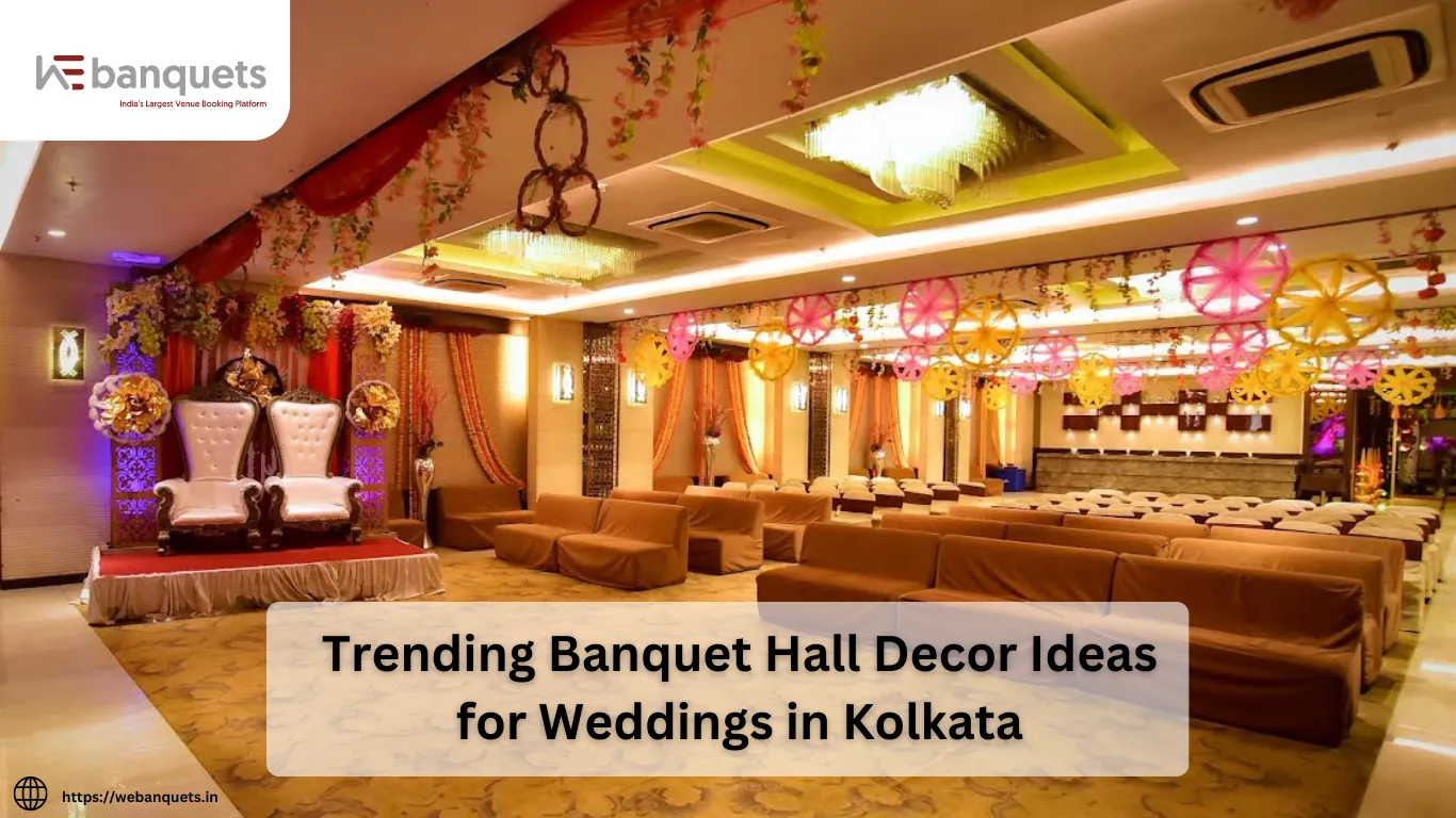 Trending Banquet Hall Decor Ideas for Weddings in Kolkata