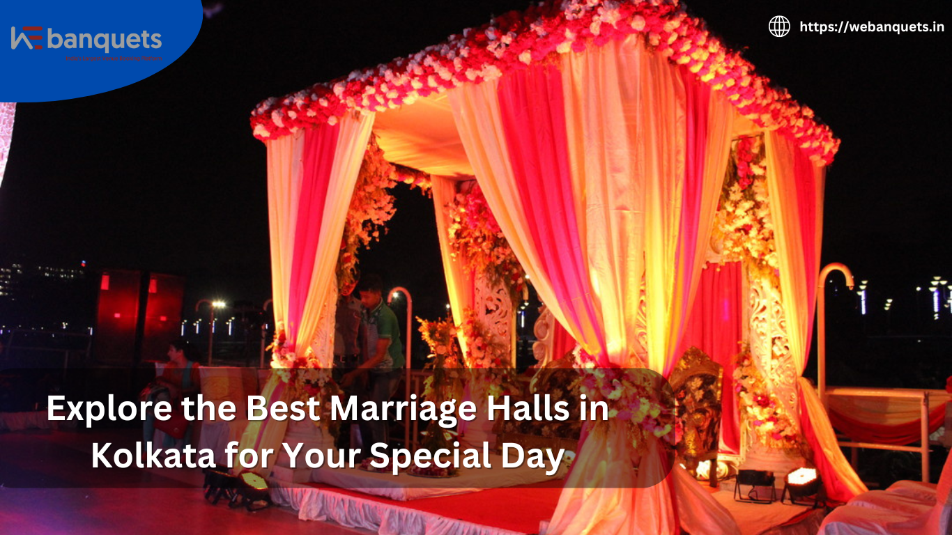 Explore the Best Marriage Halls in Kolkata for Your Special Day