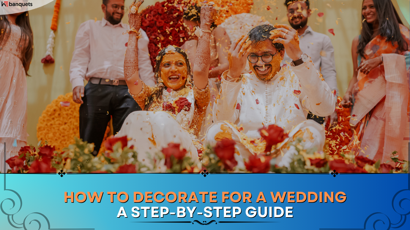 How to Decorate for a Wedding: A Step-by-Step Guide