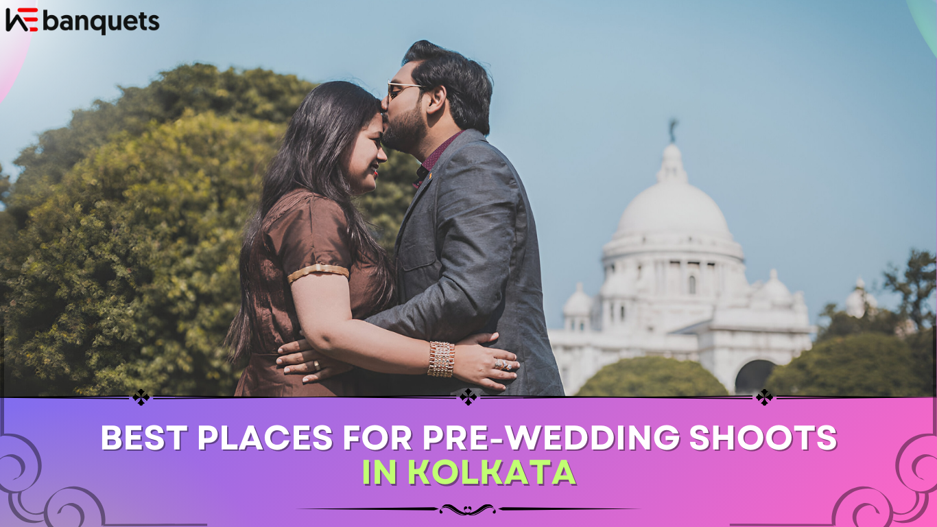 Best Places for Pre-Wedding Shoots in Kolkata