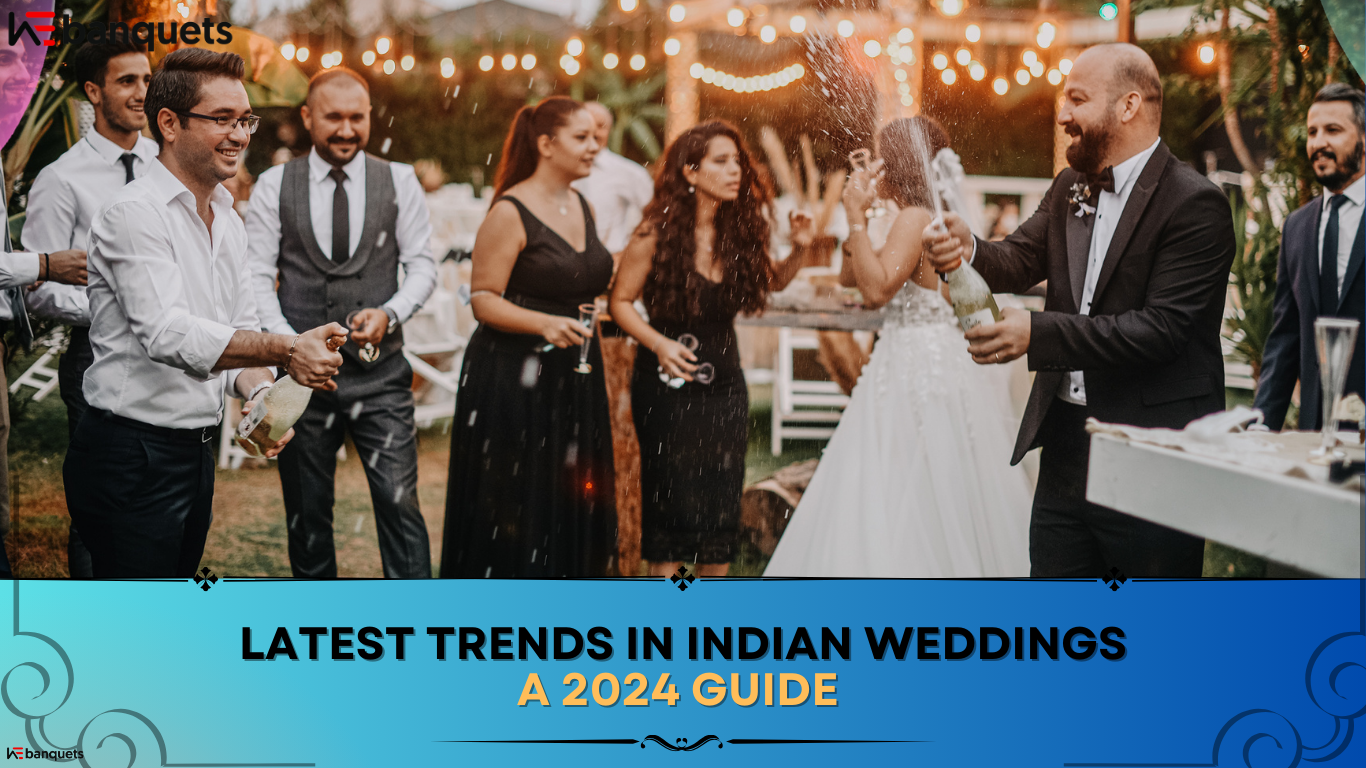 Latest Trends in Indian Weddings: A 2024 Guide