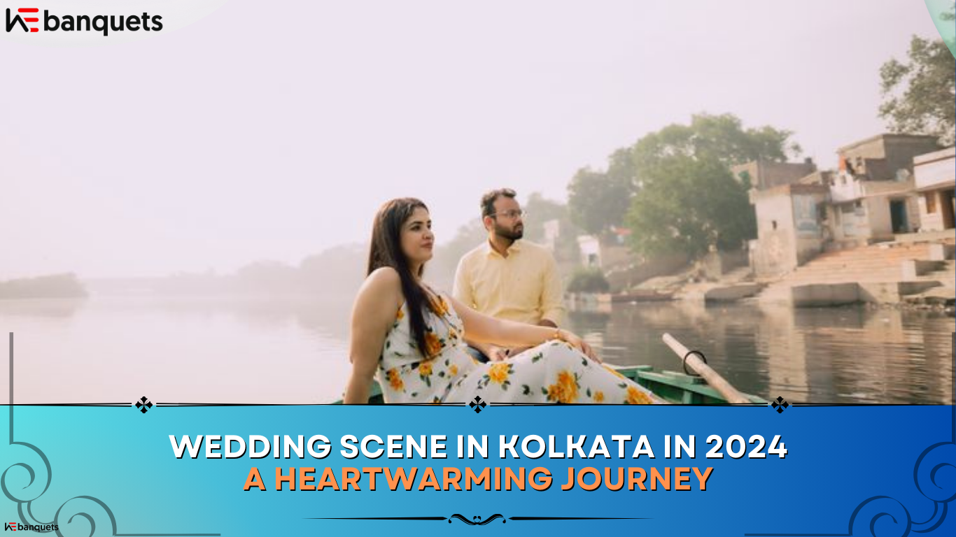 Wedding Scene of Kolkata in 2024: A Heartwarming Journey