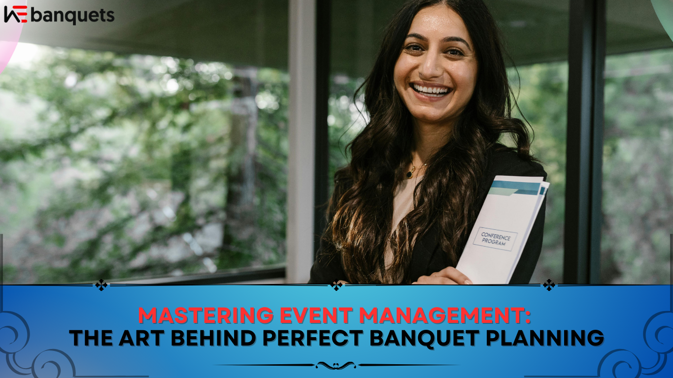Mastering Event Management: The Art Behind Perfect Banquet Planning