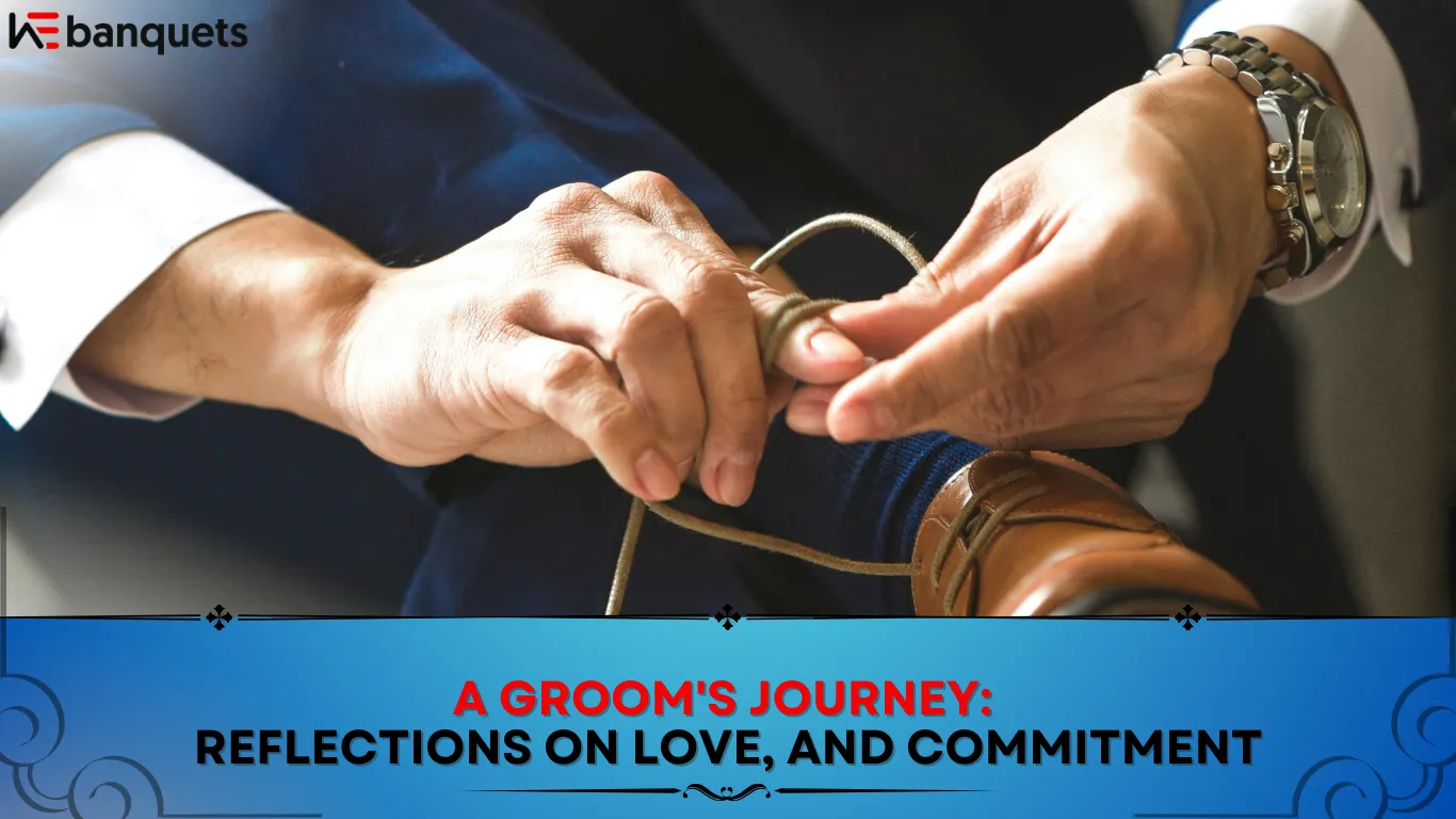 A Grooms Journey: Reflections on Love and Commitment