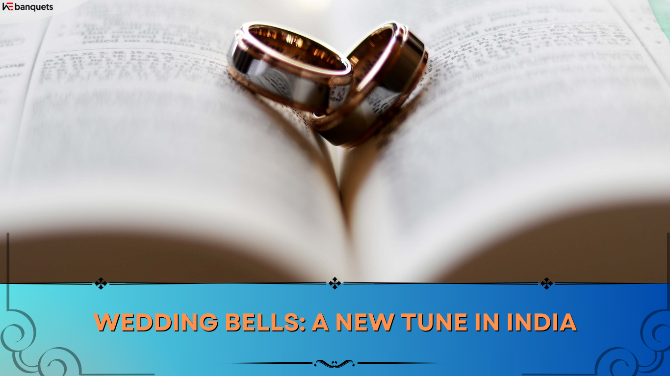 Wedding Bells: A New Tune in India