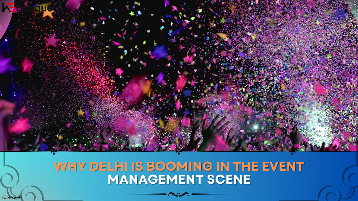 Why Delhi is Booming in the Event Management Scene