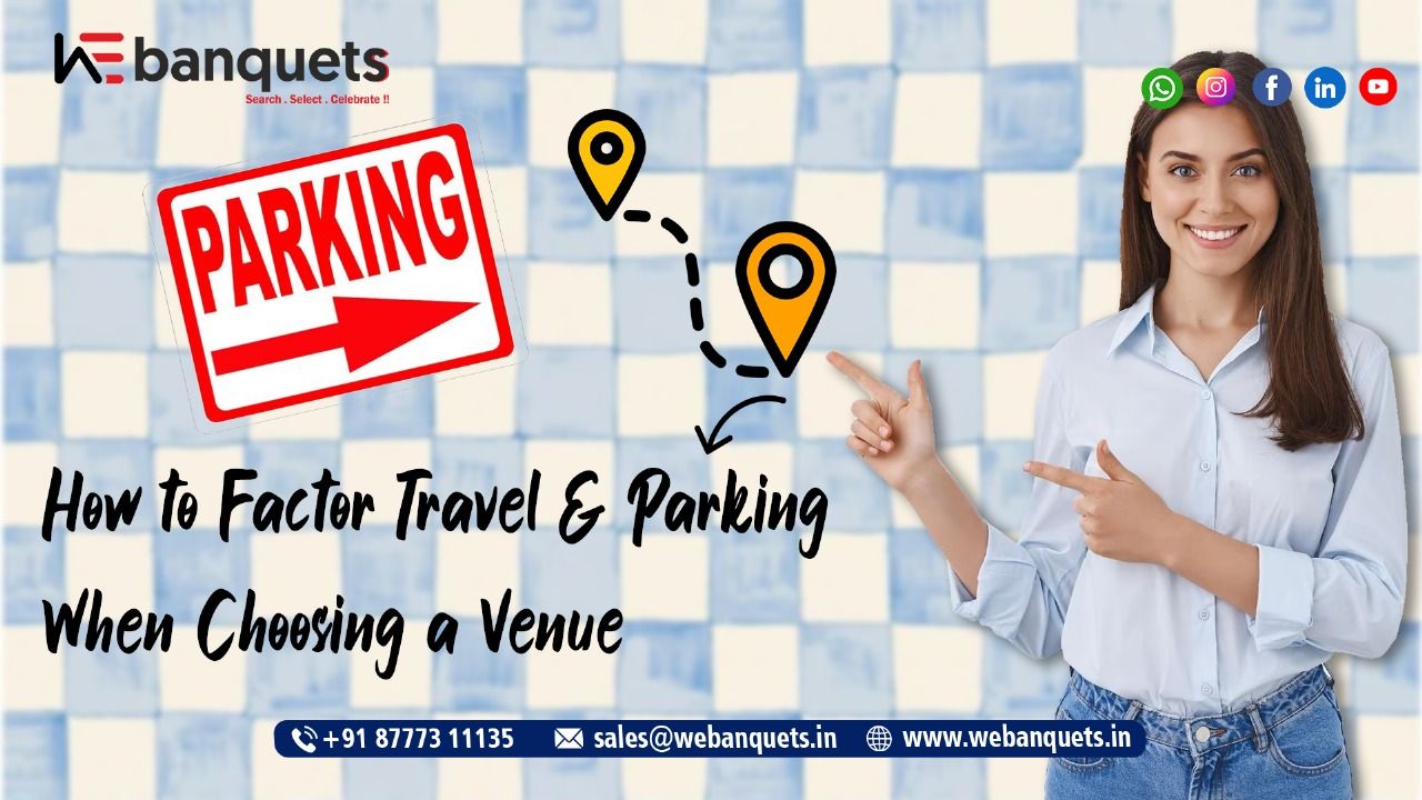 How to Factor Travel and Parking When Choosing a Venue