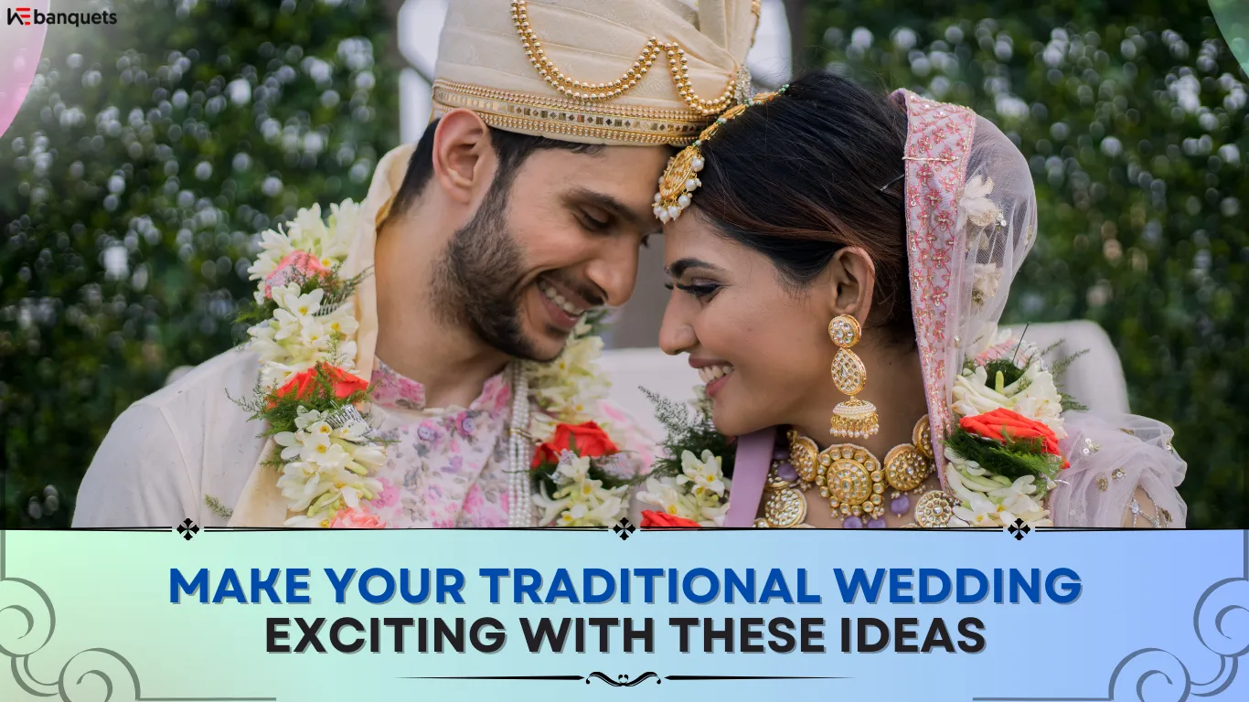 Make Your Traditional Wedding Exciting With These Ideas