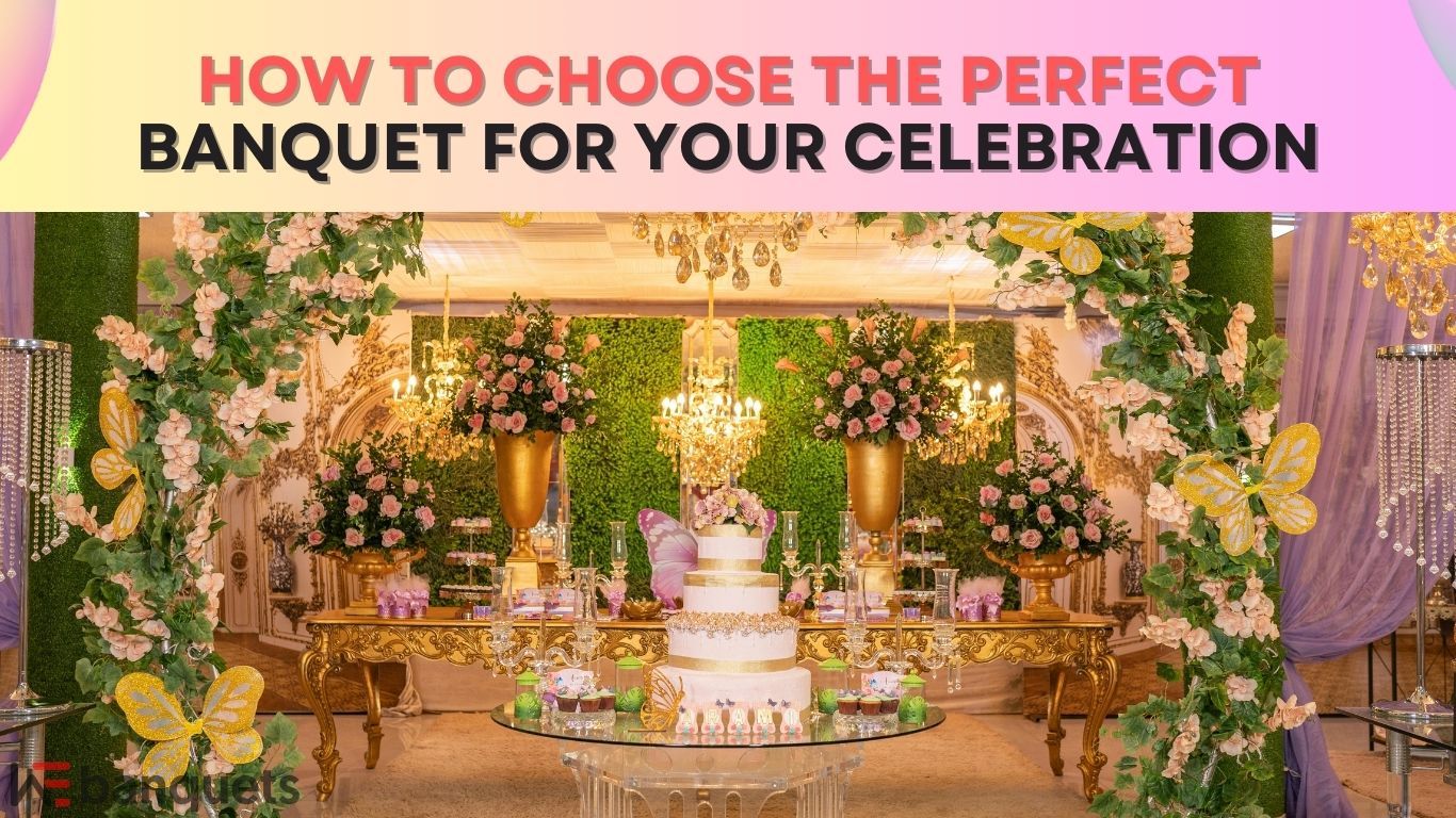 How o Choose The Perfect Banquet For Your Celebration